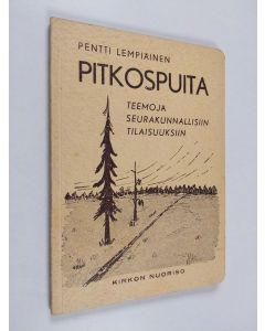 Kirjailijan Pentti Lempiäinen käytetty kirja Pitkospuita : teemoja seurakunnallisiin tilaisuuksiin