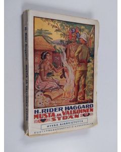 Kirjailijan H. Rider Haggard käytetty kirja Musta ja valkea sydän