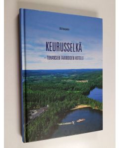 Kirjailijan Olli Haapanen käytetty kirja Keurusselkä : tuhansien tarinoiden hotelli