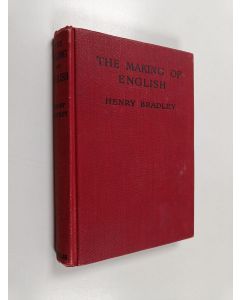 Kirjailijan Henry Bradley käytetty kirja The making of english