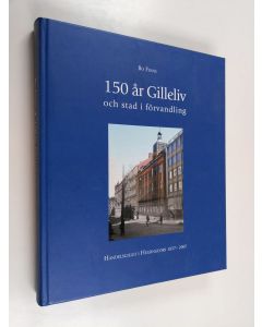 Kirjailijan Bo Finne & Handelsgillet i Helsingfors käytetty kirja 150 år Gilleliv och stad i förvandling - Handelsgillet i Helsingfors 1857-2007