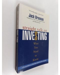Kirjailijan Jack Brennan käytetty kirja Straight Talk on Investing : What You Need to Know
