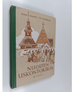 Kirjailijan Martti H. Haavio käytetty kirja Nuorten uskontokirja