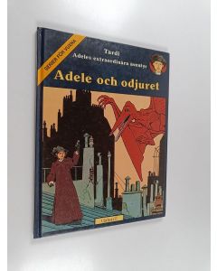 Kirjailijan Jacques Tardi käytetty kirja Adele och odjuret