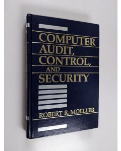 Kirjailijan Robert R. Moeller käytetty kirja Computer audit, control, and security