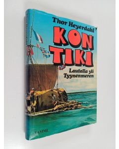 Kirjailijan Thor Heyerdahl käytetty kirja Kon-Tiki : lautalla yli Tyynenmeren