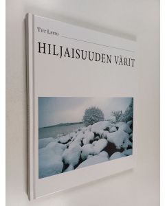 Kirjailijan Tiit Leito käytetty kirja Hiljaisuuden värit
