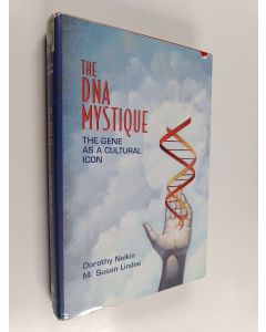 Kirjailijan Dorothy Nelkin käytetty kirja The DNA mystique : the gene as a cultural icon