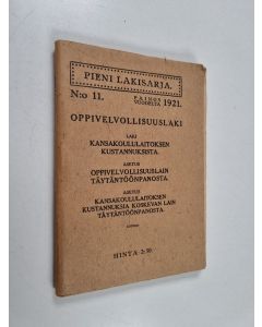 käytetty teos Oppivelvollisuuslaki : laki kansakoululaitoksen kustannuksista : asetus oppivelvollisuuslain täytäntöönpanosta : asetus kansakoululaitoksen kustannuksia koskevan lain täytäntöönpanosta