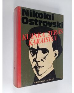 Kirjailijan Nikolai Ostrovski käytetty kirja Kuinka teräs karaistui