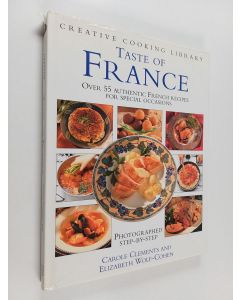 Kirjailijan Carole Clements & Elizabeth Wolf Cohen käytetty kirja Taste of France : Over 55 Authentic French Recipes