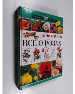 käytetty kirja Все о розах - Vse o rozakh