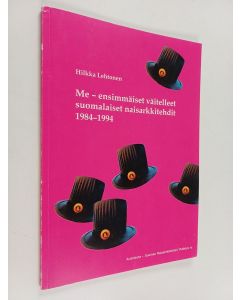 Kirjailijan Hilkka Lehtonen käytetty kirja Me : ensimmäiset väitelleet suomalaiset naisarkkitehdit 1984-1994