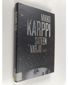 Kirjailijan Mikko Karppi käytetty kirja Sateen varjo