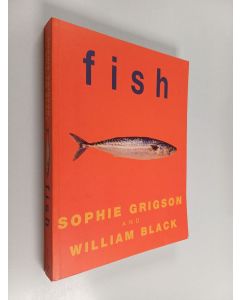Kirjailijan Sophie Grigson & William Black käytetty kirja Fish
