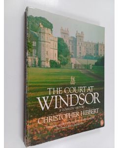 Kirjailijan Christopher Hibbert käytetty kirja The Court at Windsor : a domestic history