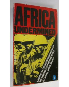 Kirjailijan G. Lanning käytetty kirja Africa undermined : mining companies and the underdevelopment of Africa