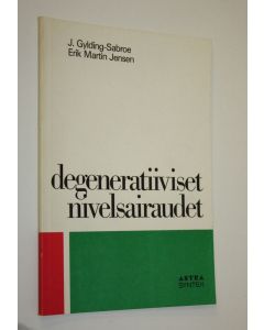 Kirjailijan Jörgen Gylding-Sabroe käytetty kirja Degeneratiiviset nivelsairaudet (kannessa) : Osteoartroosi : nivelen ja nivelseudun degeneratiiviset muutokset