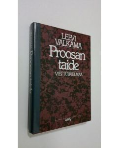 Kirjailijan Leevi Valkama käytetty kirja Proosan taide : viisi tutkielmaa (ERINOMAINEN)