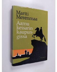 Kirjailijan Martti Merenmaa käytetty kirja Aamu keisarin kaupungissa