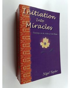 Kirjailijan Nigel R. Taylor käytetty kirja Initiation Into Miracles - Footsteps in the Ashes of the Divine