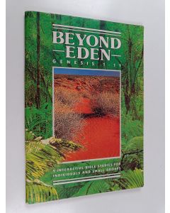 Kirjailijan Tony Payne & Phillip D. Jensen käytetty teos Beyond Eden - Genesis 1-11