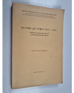 Kirjailijan Seppo Zetterberg käytetty kirja Suomi ja Viro 1917-1919 : poliittiset suhteet syksystä 1917 reunavaltiopolitiikan alkuun