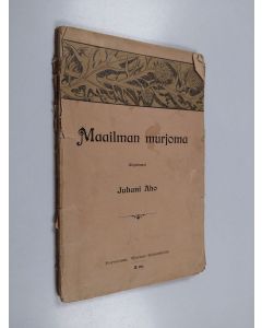 Kirjailijan Juhani Aho käytetty kirja Maailman murjoma