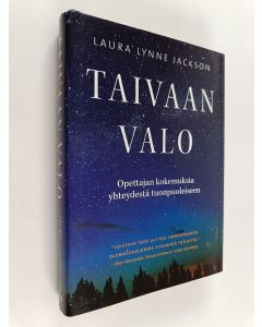 Kirjailijan Laura Lynne Jackson käytetty kirja Taivaan valo : opettajan kokemuksia yhteydestä tuonpuoleiseen