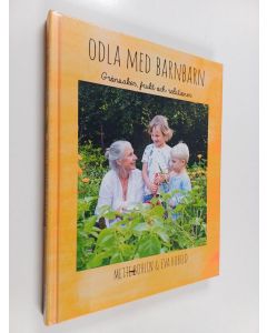 Kirjailijan Mette Bohlin käytetty kirja Odla med barnbarn grönsaker, frukt och relationer