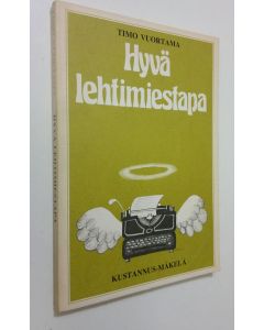 Kirjailijan Timo Vuortama käytetty kirja Hyvä lehtimiestapa