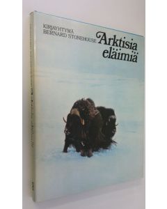 Kirjailijan Bernard Stonehouse käytetty kirja Arktisia eläimiä : maapallon pohjoisimpien alueiden ekologia (ERINOMAINEN)
