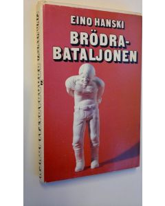 Kirjailijan Eino Hanski käytetty kirja Brödrabataljonen