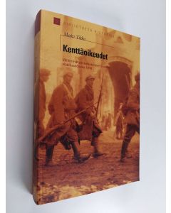 Kirjailijan Marko Tikka käytetty kirja Kenttäoikeudet : välittömät rankaisutoimet Suomen sisällissodassa 1918 (UUDENVEROINEN)