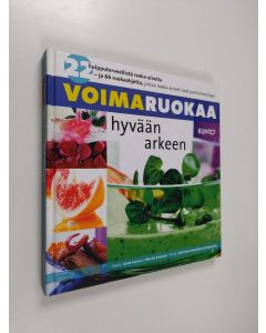 Kirjailijan Anne Larsen käytetty kirja Voimaruokaa hyvään arkeen : 22 huipputerveellistä raaka-ainetta - ja 66 ruokaohjetta, joissa raaka-aineet ovat parhaimmillaan