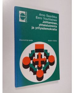 Kirjailijan Arvo Saarikko käytetty kirja Johtaminen, yhteistoiminta ja yritysdemokratia