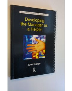 Kirjailijan John Hayes käytetty kirja Developing the Manager as a Helper - Self-Development for Managers
