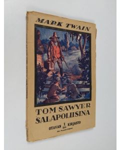 Kirjailijan Mark Twain käytetty kirja Tom Sawyer salapoliisina : Huck Finnin kertomus