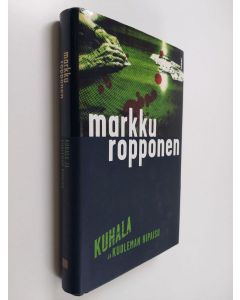 Kirjailijan Markku Ropponen käytetty kirja Kuhala ja kuoleman hipaisu