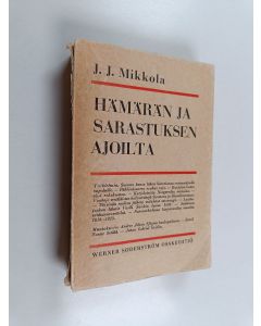 Kirjailijan J. J. Mikkola käytetty kirja Hämärän ja sarastuksen ajoilta