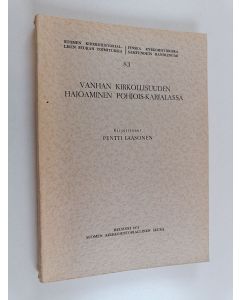 Kirjailijan Pentti Laasonen käytetty kirja Vanhan kirkollisuuden hajoaminen Pohjois-Karjalassa