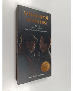 Kirjailijan Juha Berglund käytetty kirja Viinistä viiniin. 2014 : Viini-lehden vuosikirja