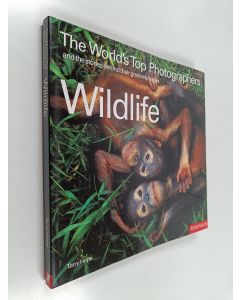 Kirjailijan Terry Hope käytetty kirja Wildlife : The World's Top Photographers and the Stories Behind Their Greatest Images