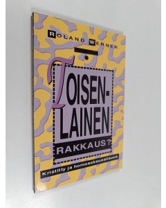 Kirjailijan Roland Werner käytetty kirja Toisenlainen rakkaus : kristitty ja homoseksuaalisuus