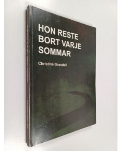 Kirjailijan Christine Grandell käytetty kirja Hon reste bort varje sommar : noveller