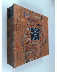käytetty kirja Traum und Wirklichkeit : Wien 1870-1930 - 93. Sonderausstellung des Historischen Museums der Stadt Wien, Karlsplatz im Künstlerhaus 28. März bis 6. Oktober 1985