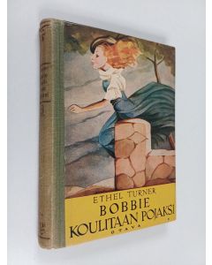 Kirjailijan Ethel S. Turner käytetty kirja Bobbie koulitaan pojaksi