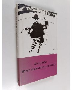 Kirjailijan Henry Miller käytetty kirja Hymy tikkaiden juurella
