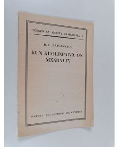 Kirjailijan B. H. Päivänsalo käytetty teos Kun kuolinpäivä on määrätty
