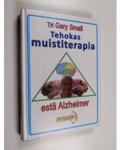 Kirjailijan Gary Small käytetty kirja Tehokas muistiterapia - Estä Alzheimer